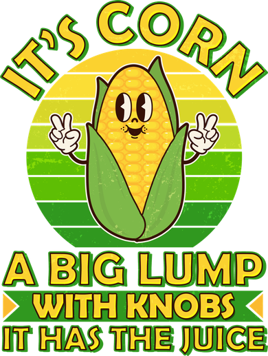 Funny Retro It's Corn A Big Lump With Knobs It Has The Juice Kids Sweatshirt