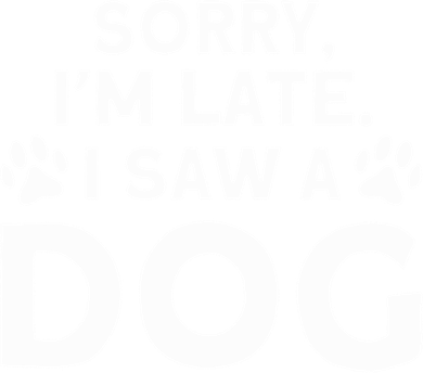 Funny Saw A Dog I Saw A Dog Sorry I Am Late I Saw A Dog Cool Gift Ceramic Ornament