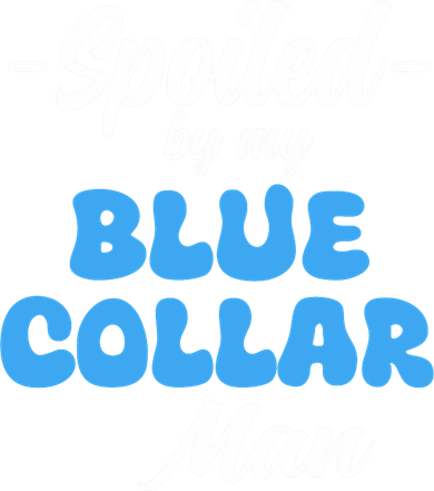 Funny Spoiled By My Blue Collar ManHusband Wife Girlfriend Women's Long Sleeve Shirt