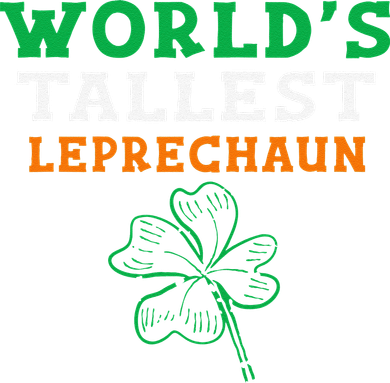 Funny Saint Patrick's Day Worlds Tallest Leprechaun Women's T-Shirt