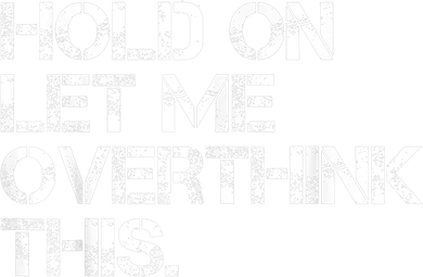 Funny Sarcastic Quote Hold On Let Me Overthink This, Sarcastic Person Women's Sweatshirt