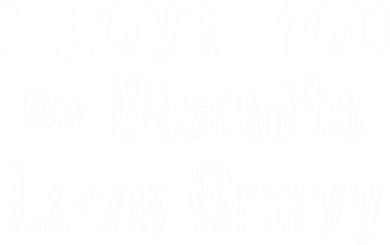 Funny Southern Sayings I Love You Like Biscuits Love Gravy Meaningful Gift Coffee Mug