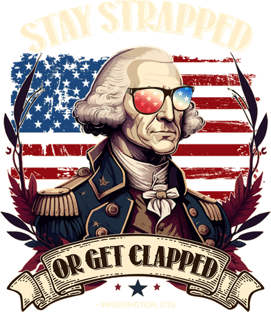 Funny Stay Strapped Or Get Clapped George Washington 1776 Doddie Hoodie