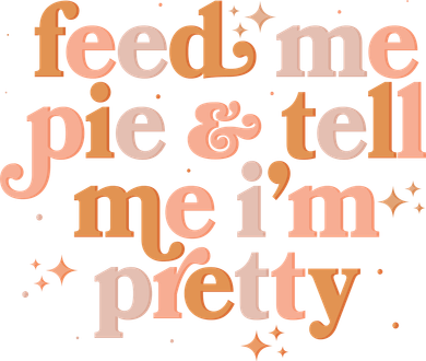 Funny Thanksgiving Feed Me Pie And Tell Me I'm Pretty Toddler T-Shirt