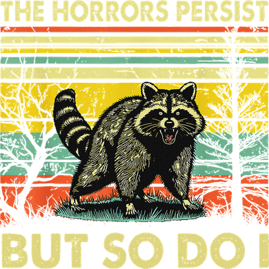 Funny The Horrors Persist But So Do Raccoon Meme Sarcastic Kids Hoodie