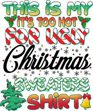 Funny This Is My It's Too Hot For Ugly Christmas Sweaters Shirt Kids Hoodie