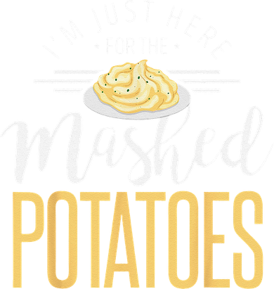 Funny Thanksgiving Im Just Here For The Mashed Potato Women's Sweatshirt