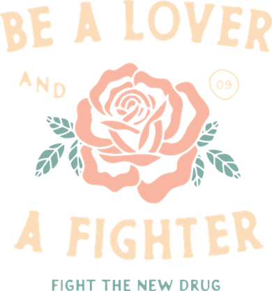 Fight The New Drug Be A Lover Flower And A Fighter Fight The New Drug Kids T-Shirt