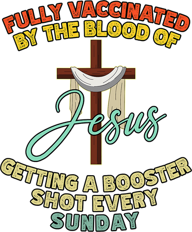 Fully Vaccinated By The Blood Of Jesus Getting A Booster Shot Every Sunday Coaster