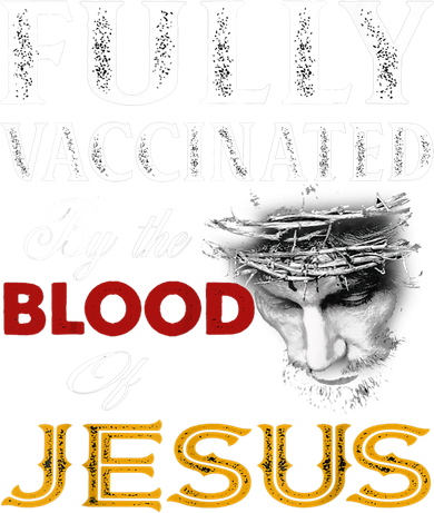Fully Vaccinated By The Blood Of Jesus TShirt Women's Sweatshirt