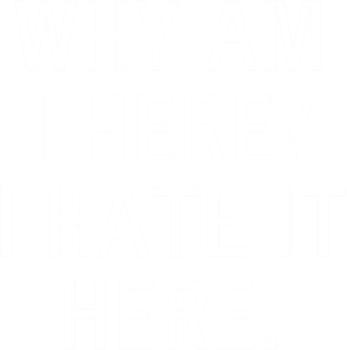 Funny Why Am I Here I Hate It Here Joke Sarcastic Family Gift Ornament