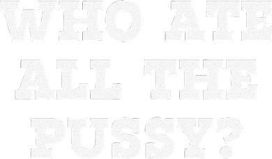 Funny Who Ate All The Pussy Funny Toddler Sweatshirt