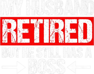 Funny Wife My Husband Retired But He Still Has A Boss Gift Baby Bodysuit
