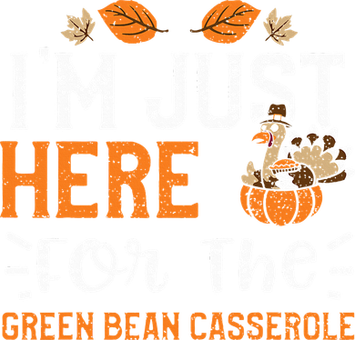 Green Bean Casserole I'm Just Here For The... Thanksgiving Coaster