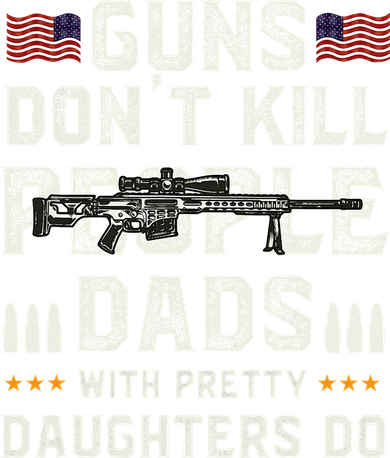 Guns Dont Kill People Dads With Pretty Daughters Humor Dad Doggie Tank