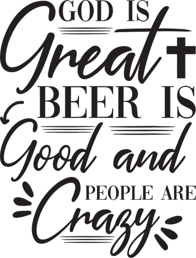 God Is Great Beer Is Good And People Are Crazy Funny Tumbler
