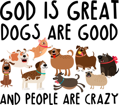 God Is Great Dogs Are Good And People Are Crazy Tumbler