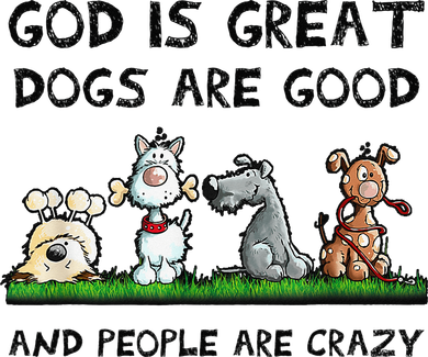 God Is Great Dogs Are Good And People Are Crazy Coffee Mug