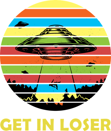 Get In Loser UFO Retro Alien Spaceship Button