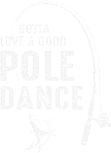 Gotta Love A Good Pole Dance Fishing Dad Toddler Long Sleeve