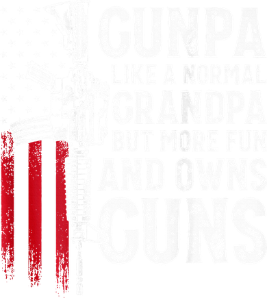 Gunpa Like A Normal Grandpa Fun And Owns Guns Doggie Tank