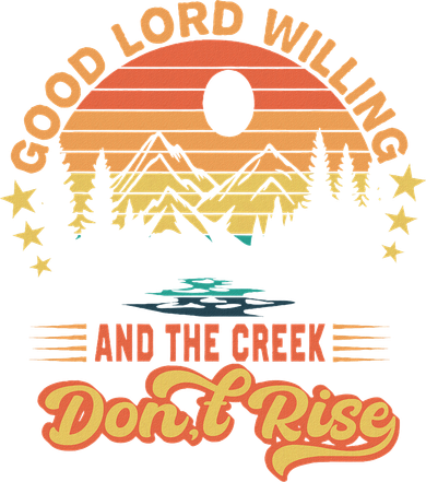 Good Lord Willing The Creek DonT Rise Button