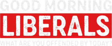 Good Morning Liberals What Are You Offended By Today Backpack
