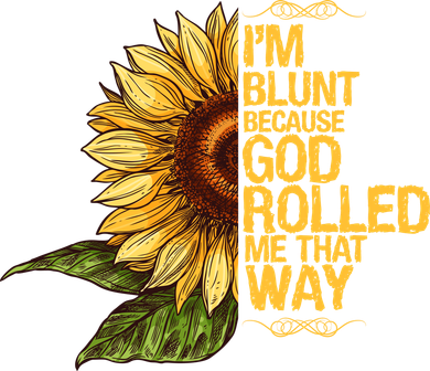 I'm Blunt Because God Rolled Me That Way Women's T-Shirt