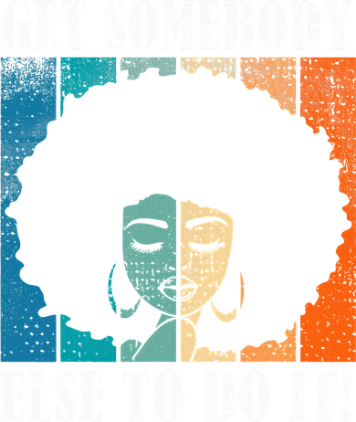 Get Somebody Else To Do It Black Women Are Tired Rest Toddler Hoodie