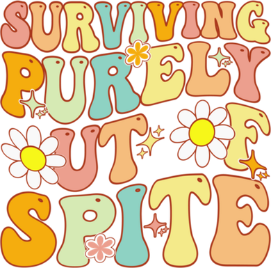 Groovy Surviving Purely Out Of Spite A Humorous Funny Joke Women's T-Shirt