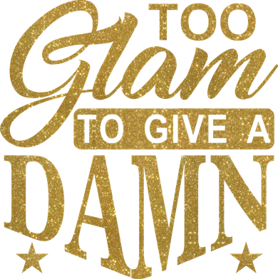 Limited Edition Too Glam To Give A Damn Glitter Print Toddler T-Shirt