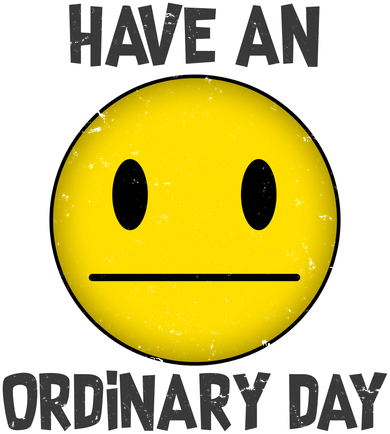 Have an Ordinary Day Coaster