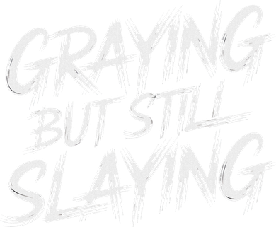 Humor For Dad Graying But Still Slaying Button