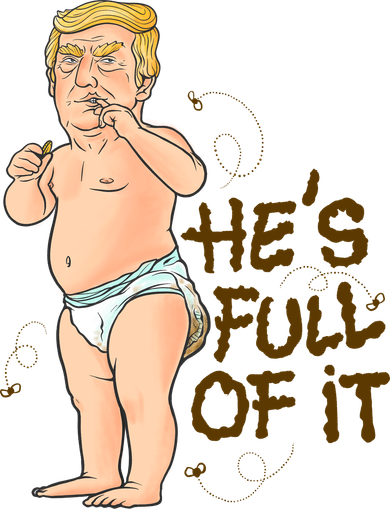 He's Full Of It Funny Baby Trump Politcal Women's T-Shirt