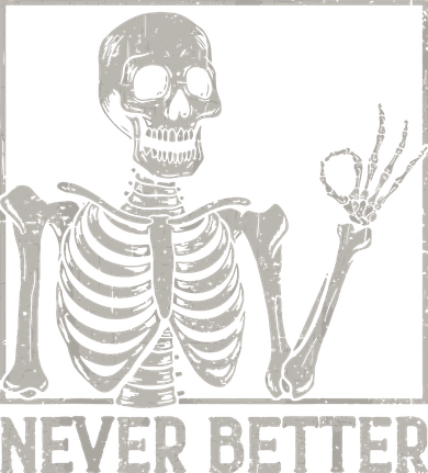 Halloween Funny Skull Never Better Skeleton Gift Tank Top