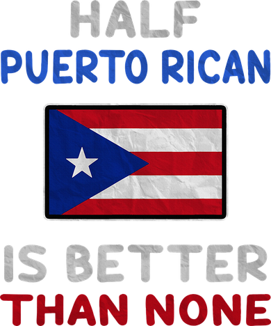 Half Puerto Rican Is Better Than None Puerto Rico Flag Women's Sweatshirt