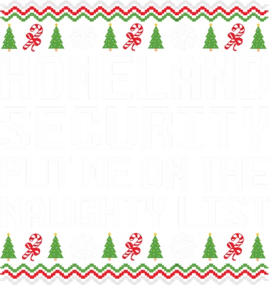 Homeland Security Put Me On The Naughty List Ugly Christmas Button