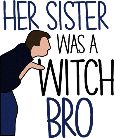 Her Sister Was A Witch Bro She Came Down In A Bubble Funny Pajama Set