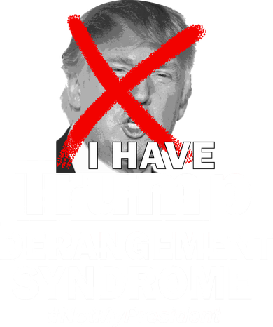 I Have Trump Derangement Syndrome #NotMyPresident Tumbler