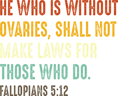 He Who Is Without Ovaries Shall Not Make Laws For Those Pajama Set