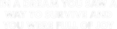 In A Dream You Saw A Way To Survive And You Were Full Of Joy Hat