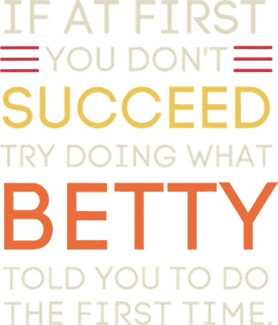 If At First You DonT Succeed Try Doing What Betty Coaster