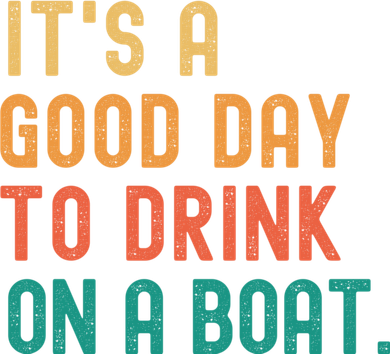 It's A Good Day To Drink On A Boat Tank Top