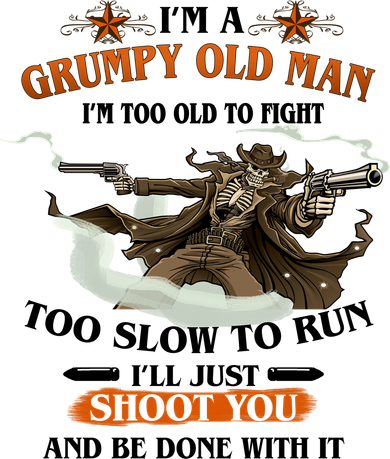 I'm A Grumpy Old Man I'm Too Old To Fight Too Slow To Run I'll Just Shoot You And Be Done With It Beanie