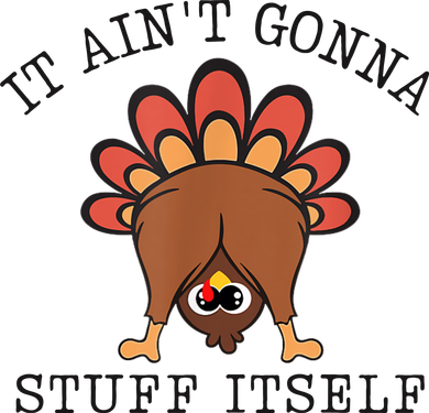 It AinT Gonna Stuff Itself Turkey Funny Thanksgiving Button