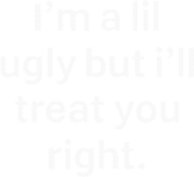 IM A Lil Ugly But ILl Treat You Right Kind Softhearted Hat