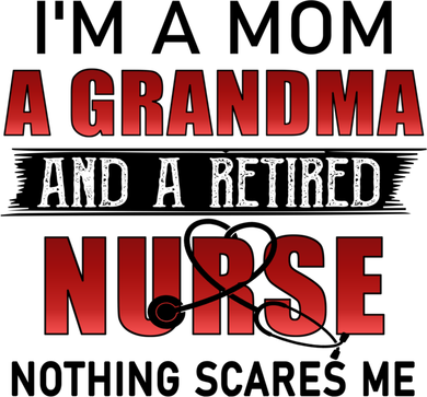 I’m A Mom A Grandma And A Retired Nurse Nothing Scares Me Funny Gift Polo