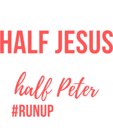 I Am Mixed Half Jesus And Half Peter #Runup And See Gift Button