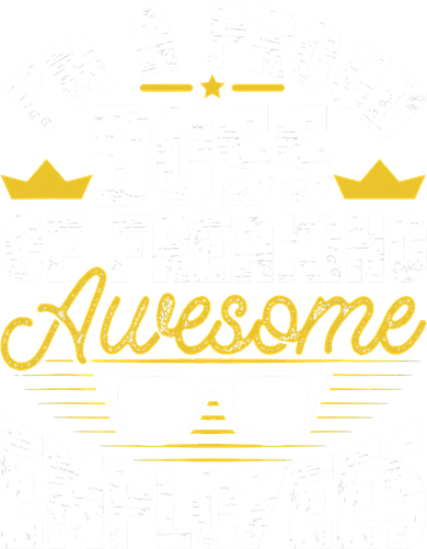 I'm A Proud Boss Of Freaking Awesome Employees Boss Day Button
