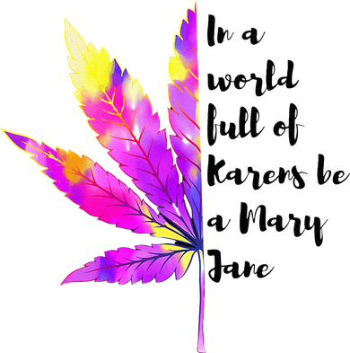 In A World Full Of Karen's Be A Mary Jane Marijuana Weed 420 Transport Backpack